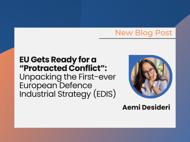 EU Gets Ready for a “Protracted Conflict”: Unpacking the First-ever European Defence Industrial Strategy (EDIS)